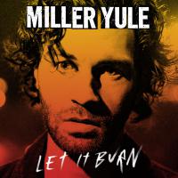 Miller Yule Turns Up The Heat With Debut Album 'let It Burn'