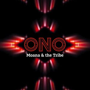 Moana & The Tribe Release 'ono' Out Today