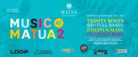 Music At Matua Featuring: Trinityroots, Sjd & More