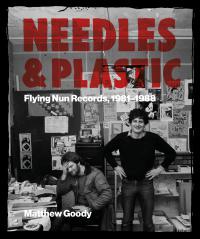 Needles And Plastic: Flying Nun Records, 1981&ndash;1988