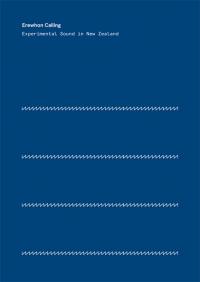 New Publication Erewhon Calling: Experimental Sound In New Zealand