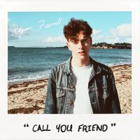 New Single From Ryan Farrell 'call You Friend'