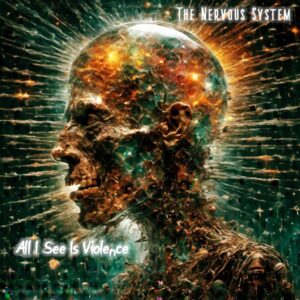 New Zealand Metal Act The Nervous System Unleash Bone Jarring Single 'all I See Is Violence' This June