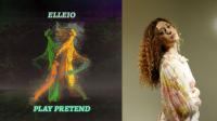 Newcomer Elleio Brings Us Her Second Single: Spooky, Poetic 'play Pretend' On 5 March