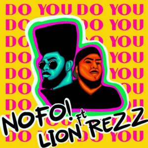 Nofo! Drops Irresistible New Single 'do You' Featuring Lion Rezz