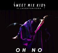 'oh No' Sweet Mix Kids Ft. Laughton Kora Music Video Out Now!