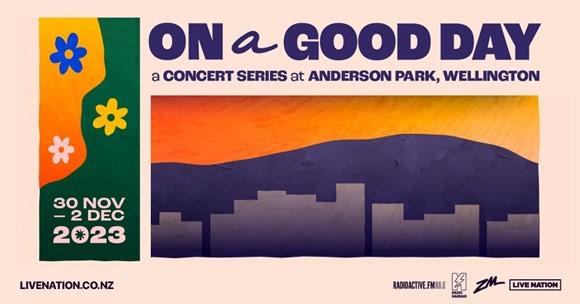 On A Good Day: Three Day Concert Series Comes To Wellington This December