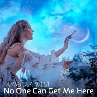 Parabola West: New Single 'no One Can Get Me Here' Out Today