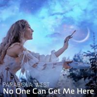 Parabola West Releases 'no One Can Get Me Here' On Friday February 25th