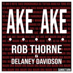 Rob Thorne & Delaney Davidson Share 'ake Ake (mauri Ora)'