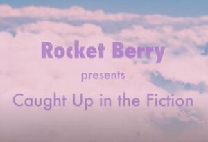 Rocket Berry Release Fun Music Video For 'caught Up In The Fiction'