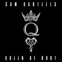 Sam Bartells Releases New Single 'queen Of Hurt'