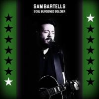 Sam Bartells Releases New Single 'soul Burdened Soldier', A Tribute To A Friend