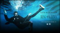 Sam Bartells Reveals New Video For 'bring You Down' And Announces Single Release Shows