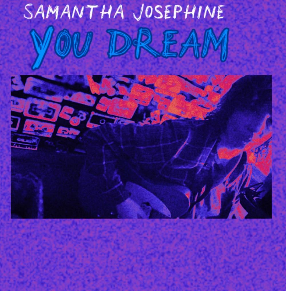 Samantha Josephine Releases New Single 'you Dream'