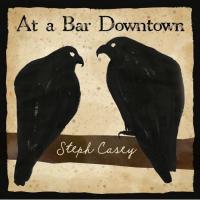 Steph Casey – 'at A Bar Downtown' Released Today