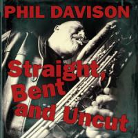 Straight, Bent And Uncut New Album From Phil Davidson