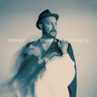 Stretch 'our Dreams Are Changing' New Album Out Today