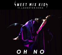 Sweet Mix Kids Ft. Laughton Kora 'oh No'