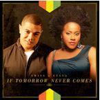Swiss And Etana Release New Single 'if Tomorrow Never Comes'