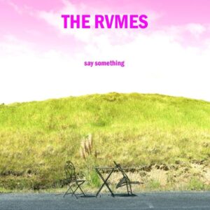The Rvmes Release Sweet New Single 'say Something' Today