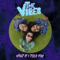 The Vibes Release 'what If I Told You'