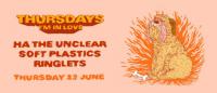 Thursdays I'm In Love Is Back With Ha The Unclear, Soft Plastics & Ringlets