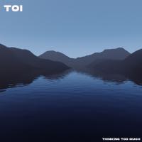 Toi Tease New Ep With First Single 'thinking Too Much'