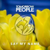 Tomorrow People Release 'say My Name'