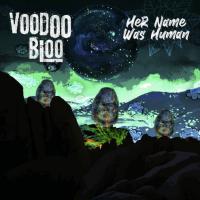 Voodoo Bloo Release New Single 'her Name Was Human'
