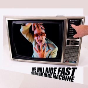 We Will Ride Fast Release New Single 'surfing The Meme Machine'