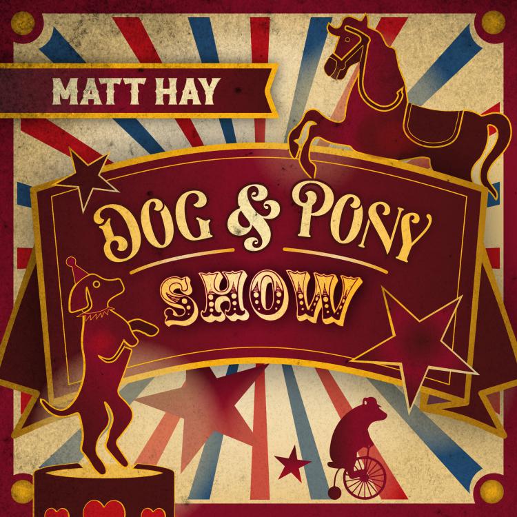 Wellington’s Matt Hay Announces New Album 'dog And Pony Show'