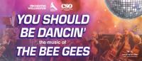 You Should Be Dancing The Music Of The Bee Gees