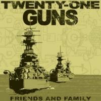 21 Guns Friends And Family