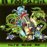 8 Foot Sativa Hate Made Me