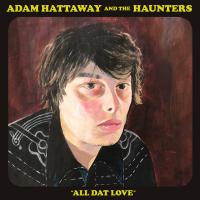 Adam Hattaway & The Haunters All Dat Love