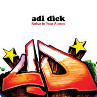 Adi Dick Noise In Your Stereo