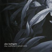 Alec Bathgate The Indifferent Velvet Void