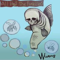 All Hail The Funkillers Wurms!