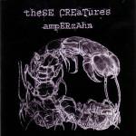 Amperzahn These Creatures
