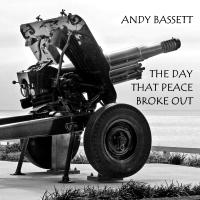 Andy Bassett The Day That Peace Broke Out
