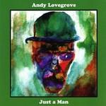 Andy Lovegrove Just A Man