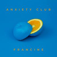 Anxiety Club Francine