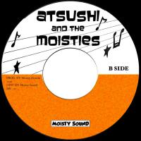 Atsushi And The Moisties B Side