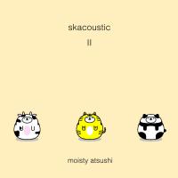 Atsushi And The Moisties Skacoustic 2
