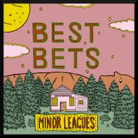 Best Bets Minor Leagues