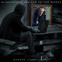 Blindfolded And Led To The Woods Modern Adoxography