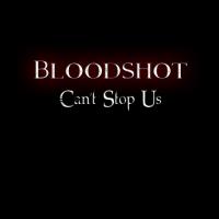 Bloodshot Can't Stop Us