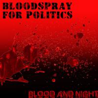 Bloodspray For Politics Blood And Night