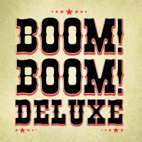 Boom! Boom! Deluxe! Boom! Boom! Deluxe!